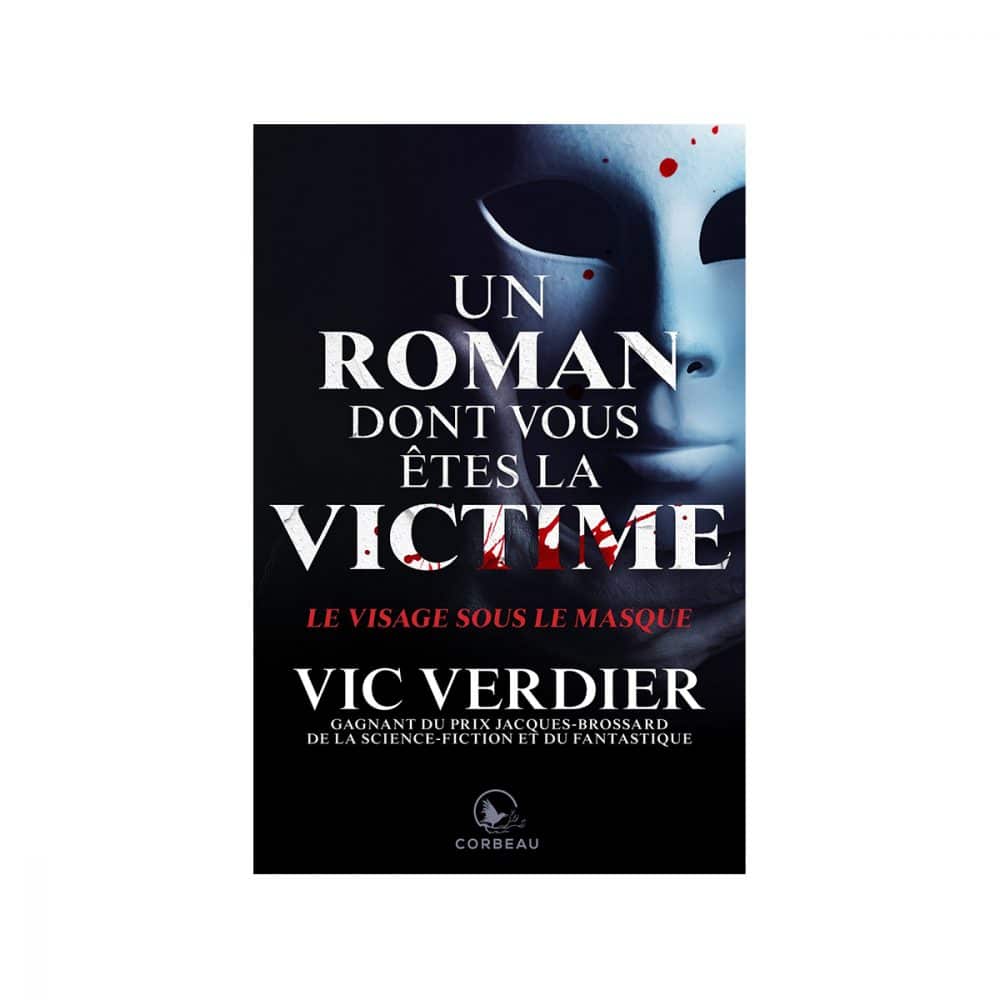 Un roman dont vous êtes la victime Le visage sous le masque