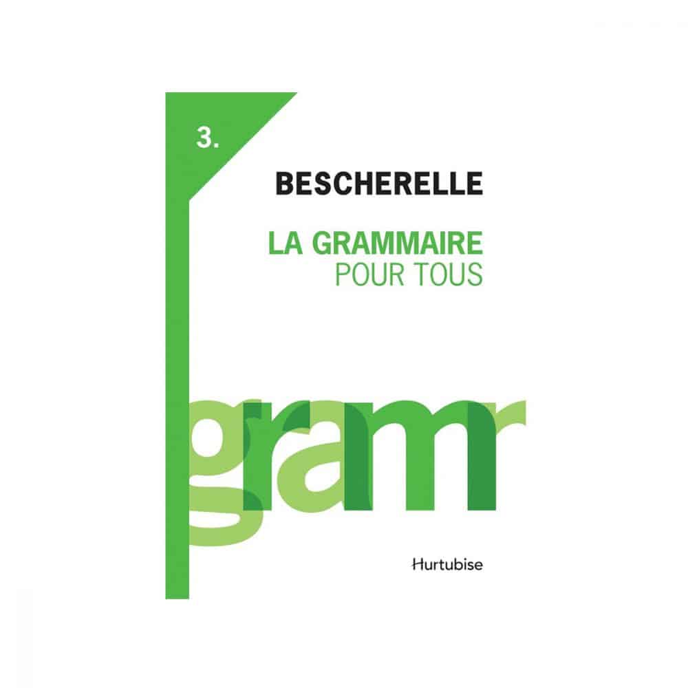 Bescherelle III : La Grammaire pour tous