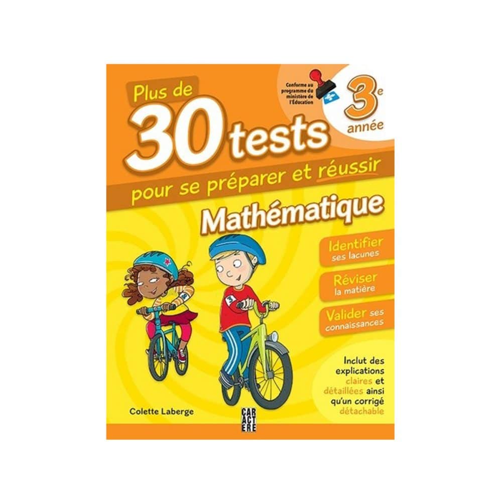 Plus de 30 tests pour se préparer et réussir 3e année maths