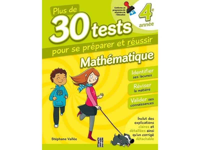 Plus de 30 tests pour se préparer et réussir 4e année maths