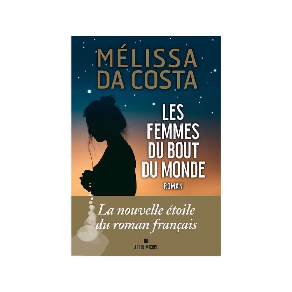 Les femmes du bout du monde Mélissa Da Costa