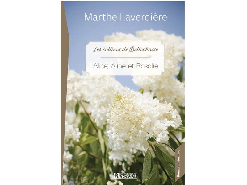Alice, Aline et Rosalie Les collines de Bellechasse T.3