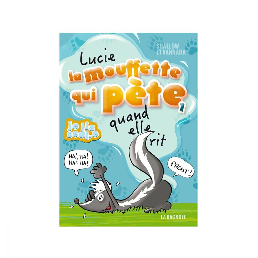 Lucie la mouffette qui pète quand elle rit T.1