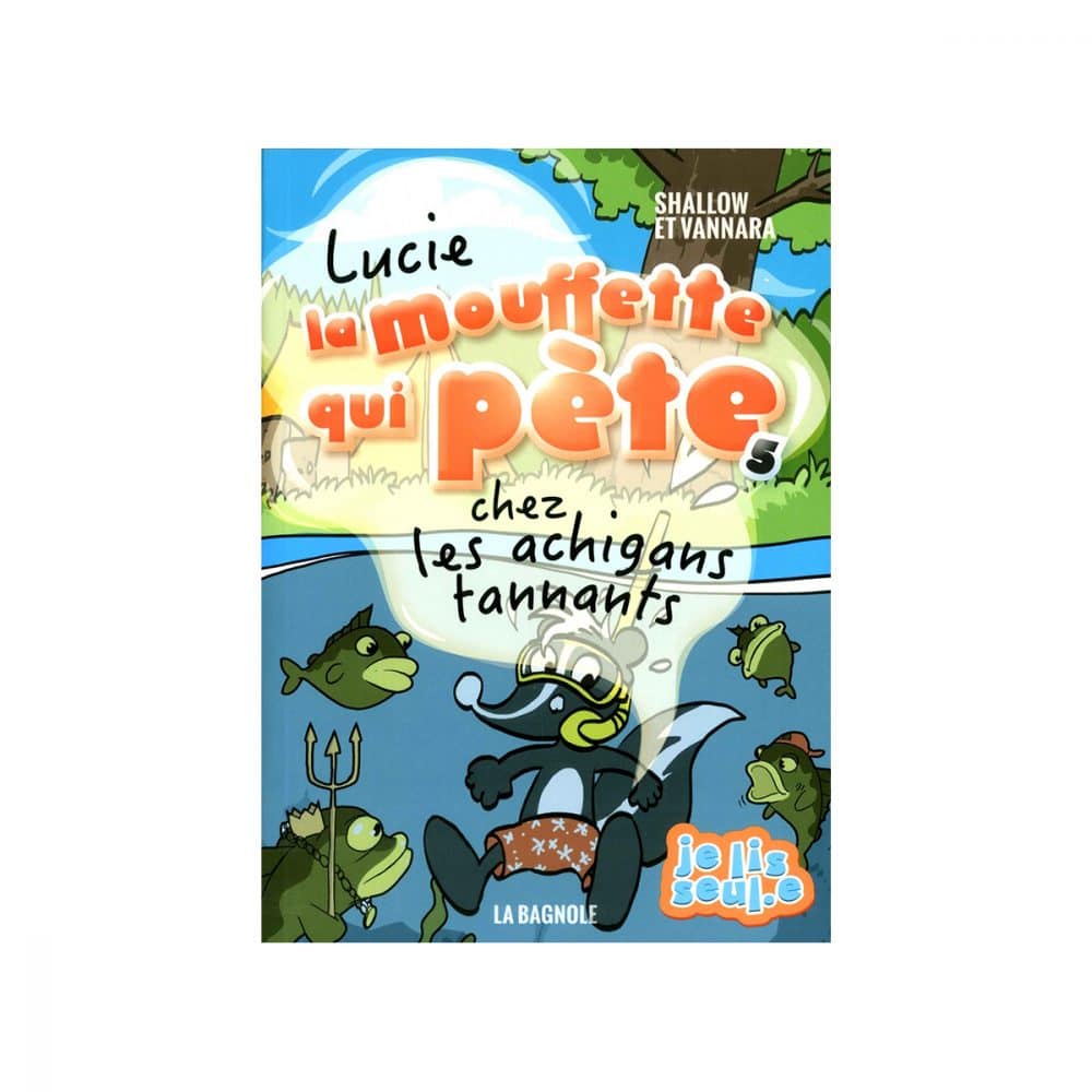 Lucie la mouffette qui pète T.5 chez les achigans tannants