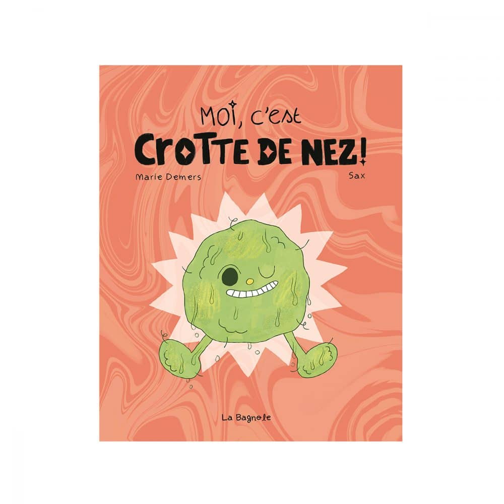 Moi, c'est crotte de nez!