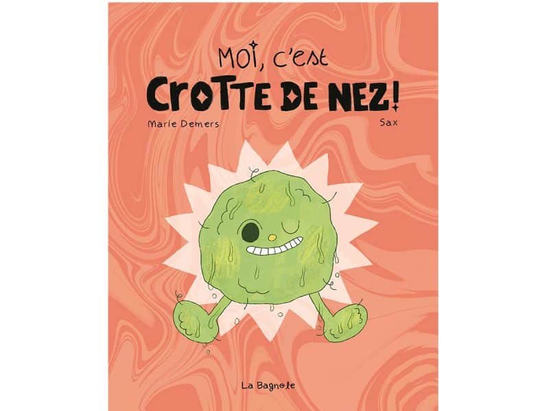 Moi, c'est crotte de nez!