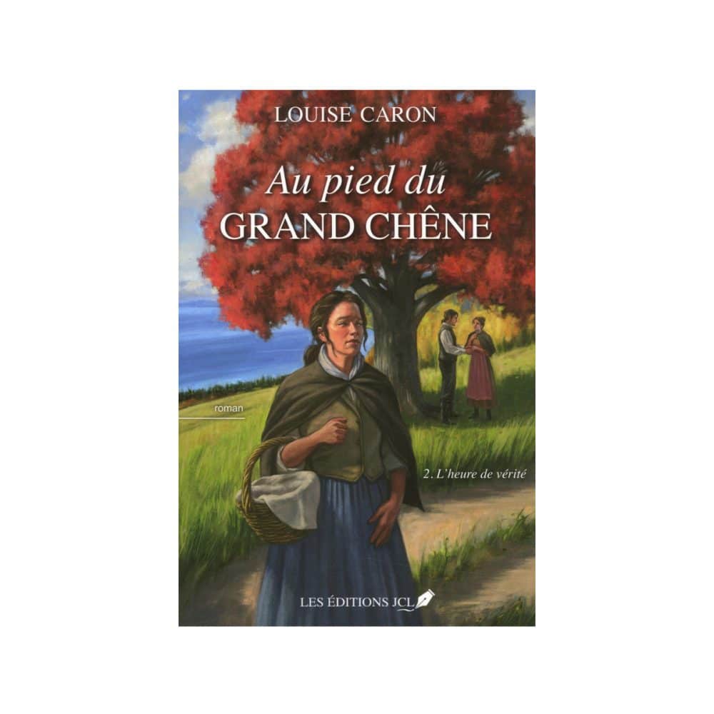Au pied du grand chêne T.2 L'heure de vérité