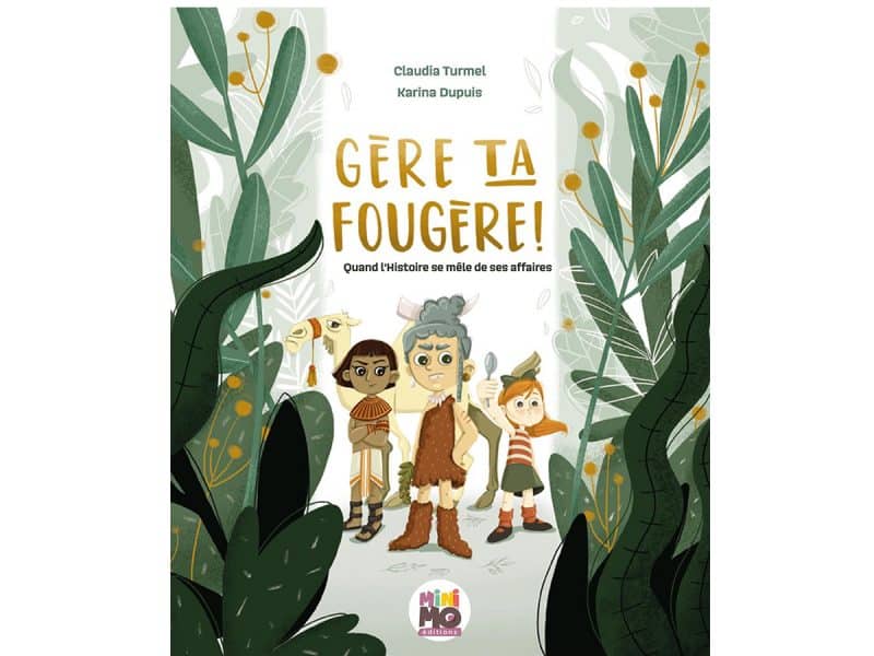 Gère ta fougère! Quand l'histoire se mêle de ses affaires
