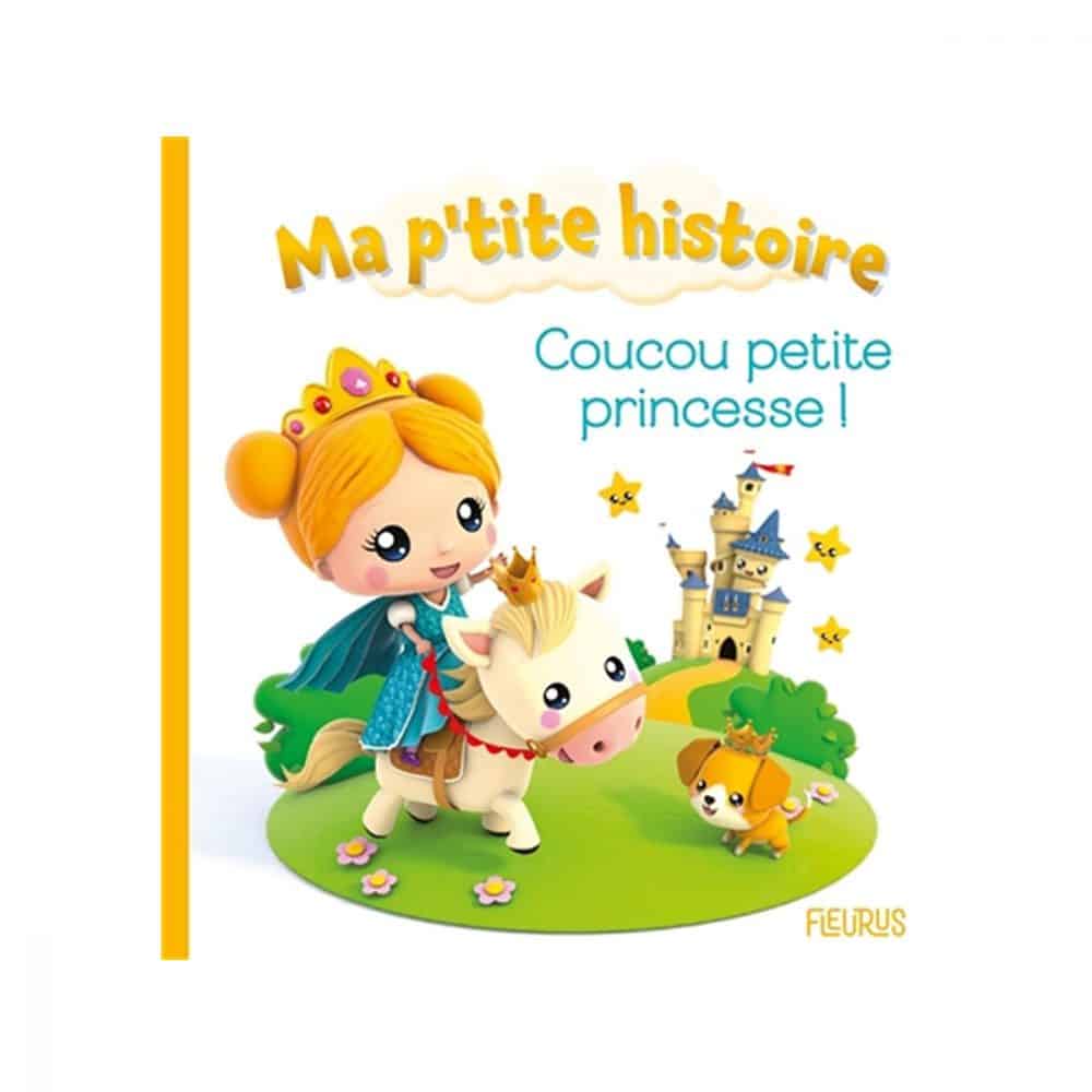 Ma p'tite histoire Coucou petite princesse!