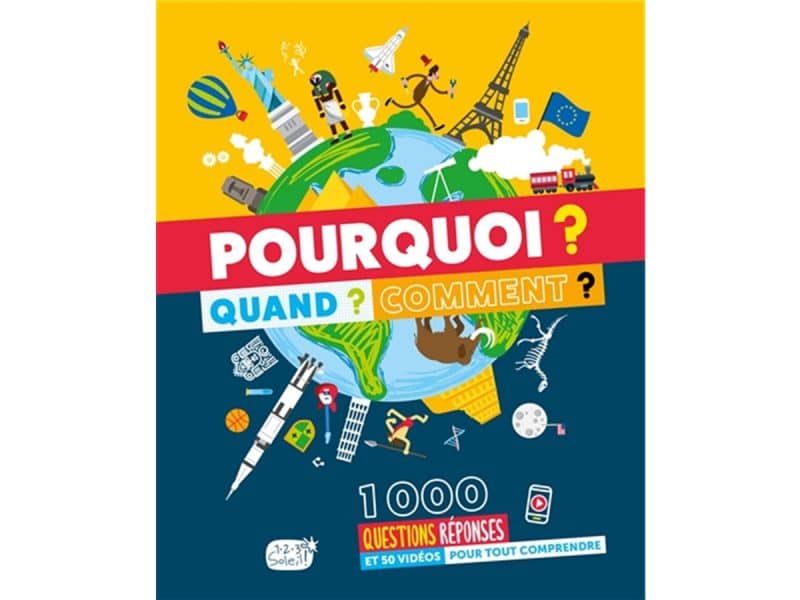 Pourquoi? Quand?  Comment? 1000 questions pour tout comprend