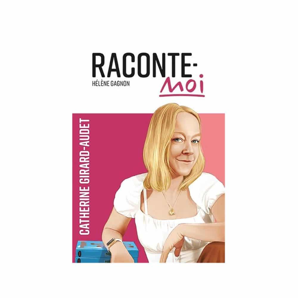 Raconte-moi Catherine Girard-Audet