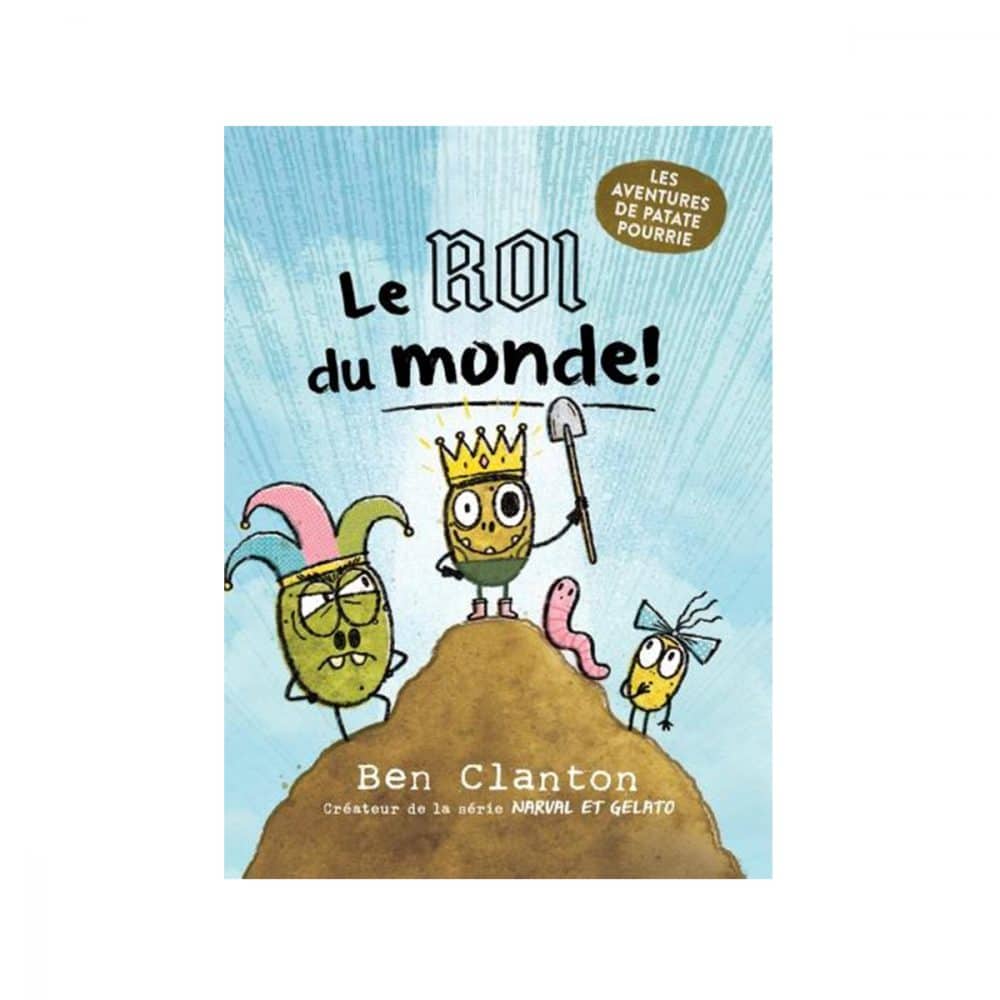 Les aventure de patate pourrie T.02 Le roi du monde!
