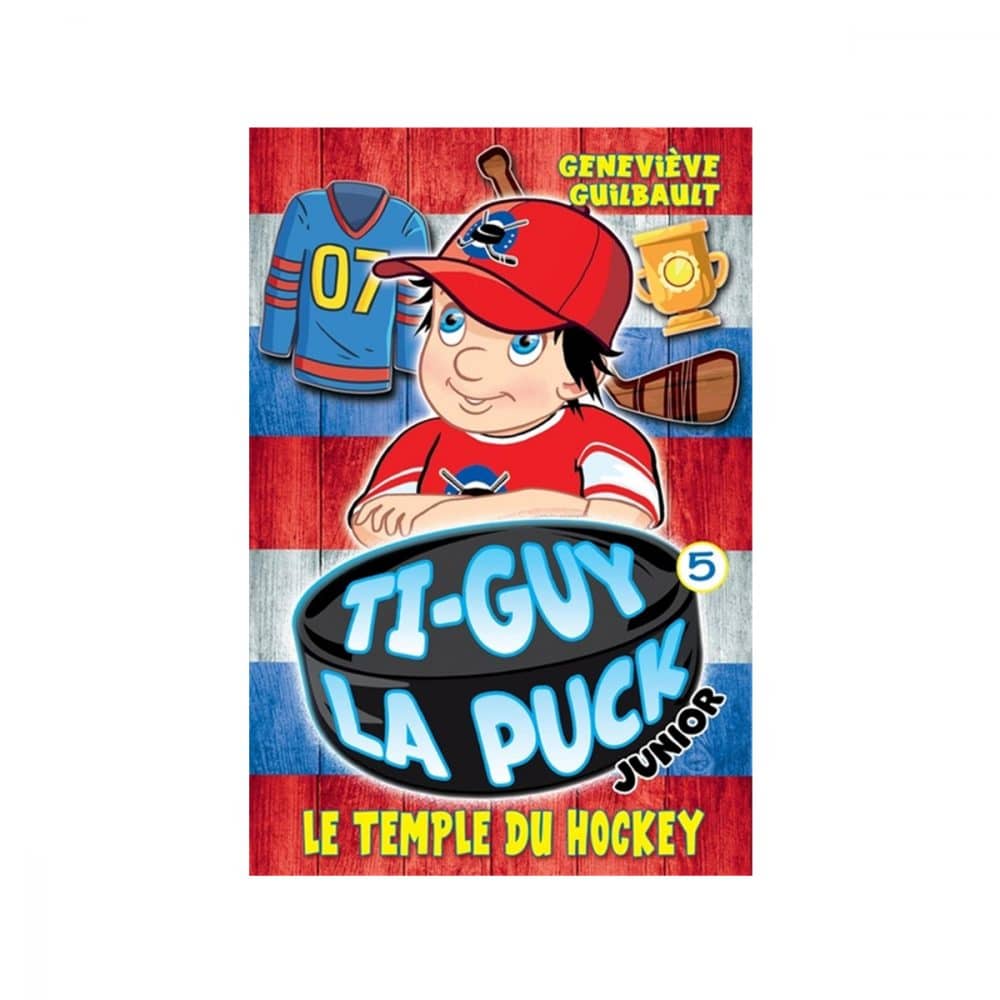 Ti-Guy La Puck Junior T.5 Le temple du hockey