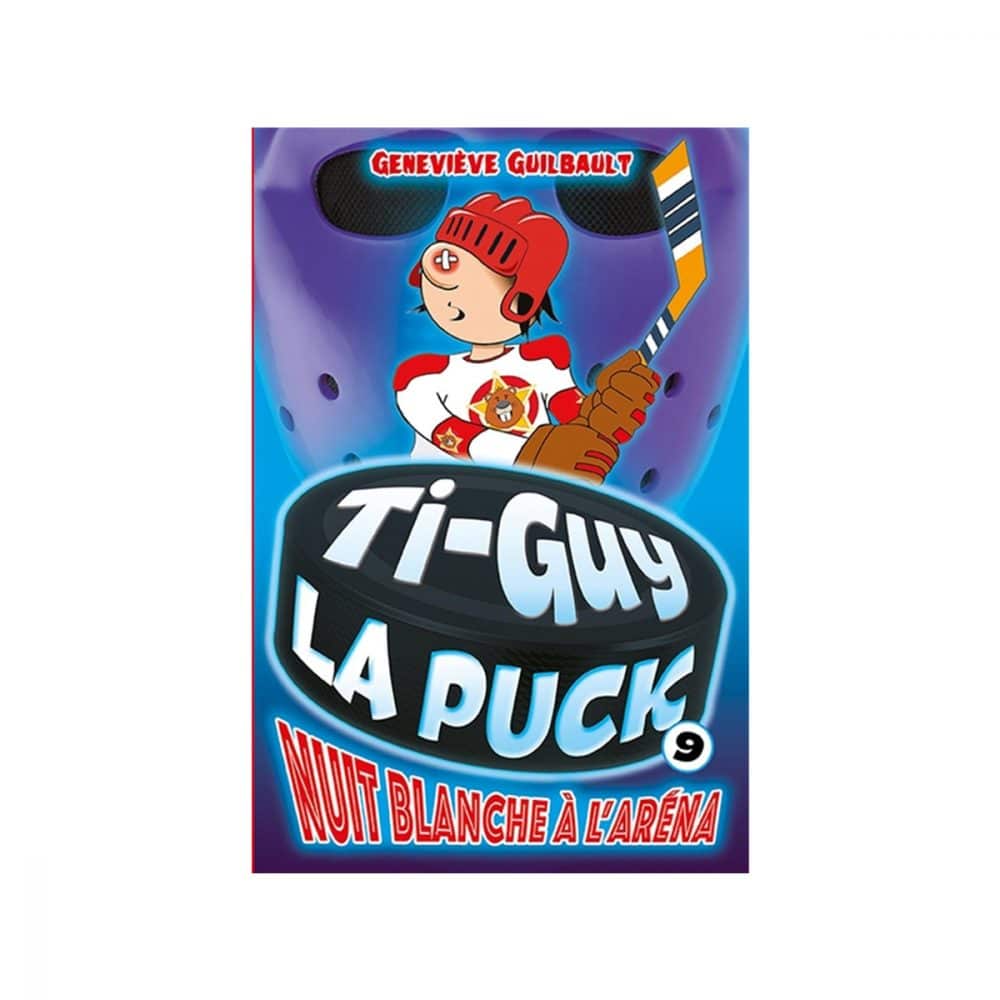 Ti-Guy La Puck T.9 Nuit blanche à l'aréna
