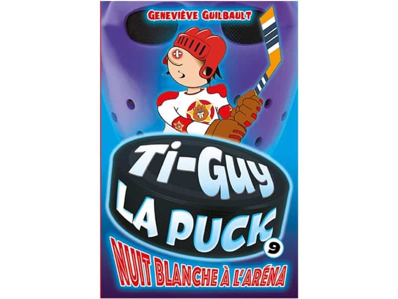 Ti-Guy La Puck T.9 Nuit blanche à l'aréna
