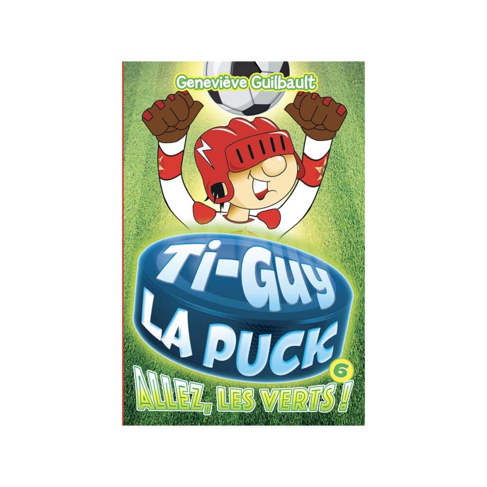 Ti-Guy la puck T.6 Allez les verts!