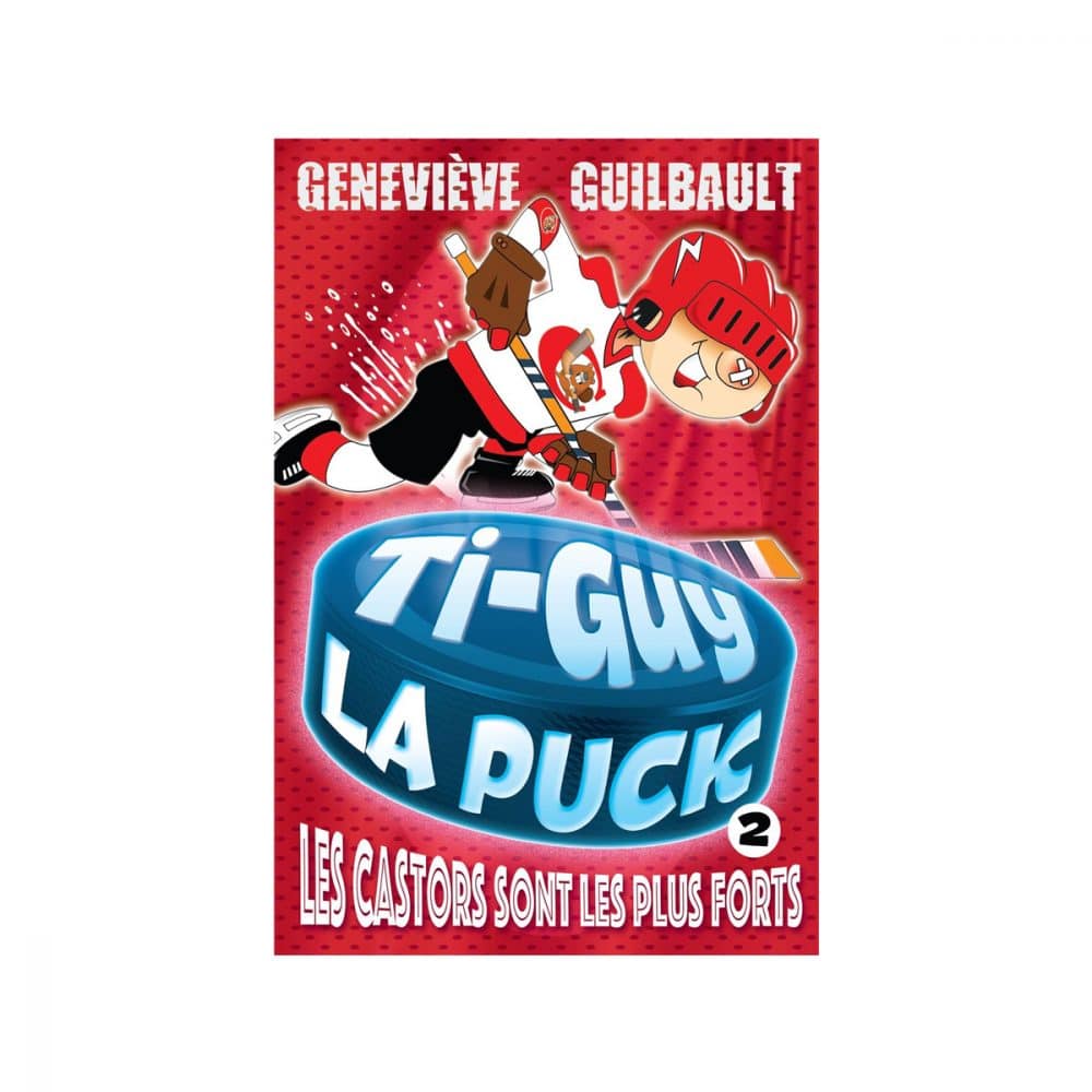 Ti-Guy la puck T.2 Les castors sont les plus forts