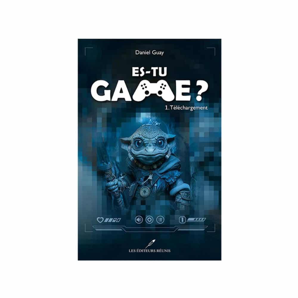 Es-tu game? T.01 Téléchargement