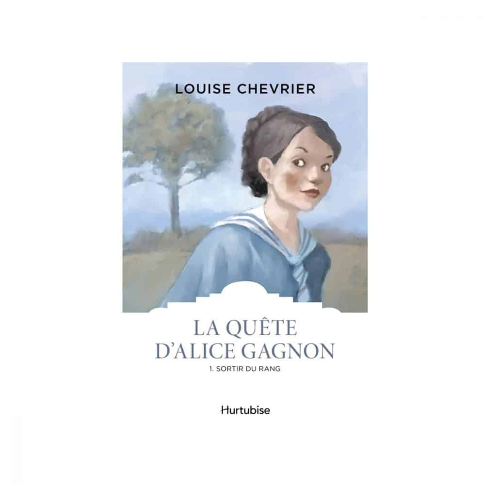La quête d'Alice Gagnon T.01 Sortir du rang