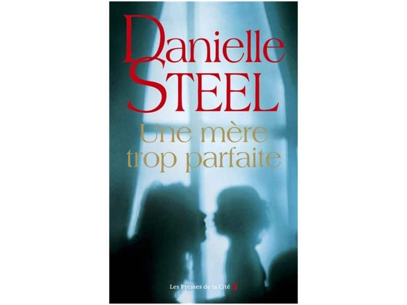 Danielle Steel Une mère trop parfaite