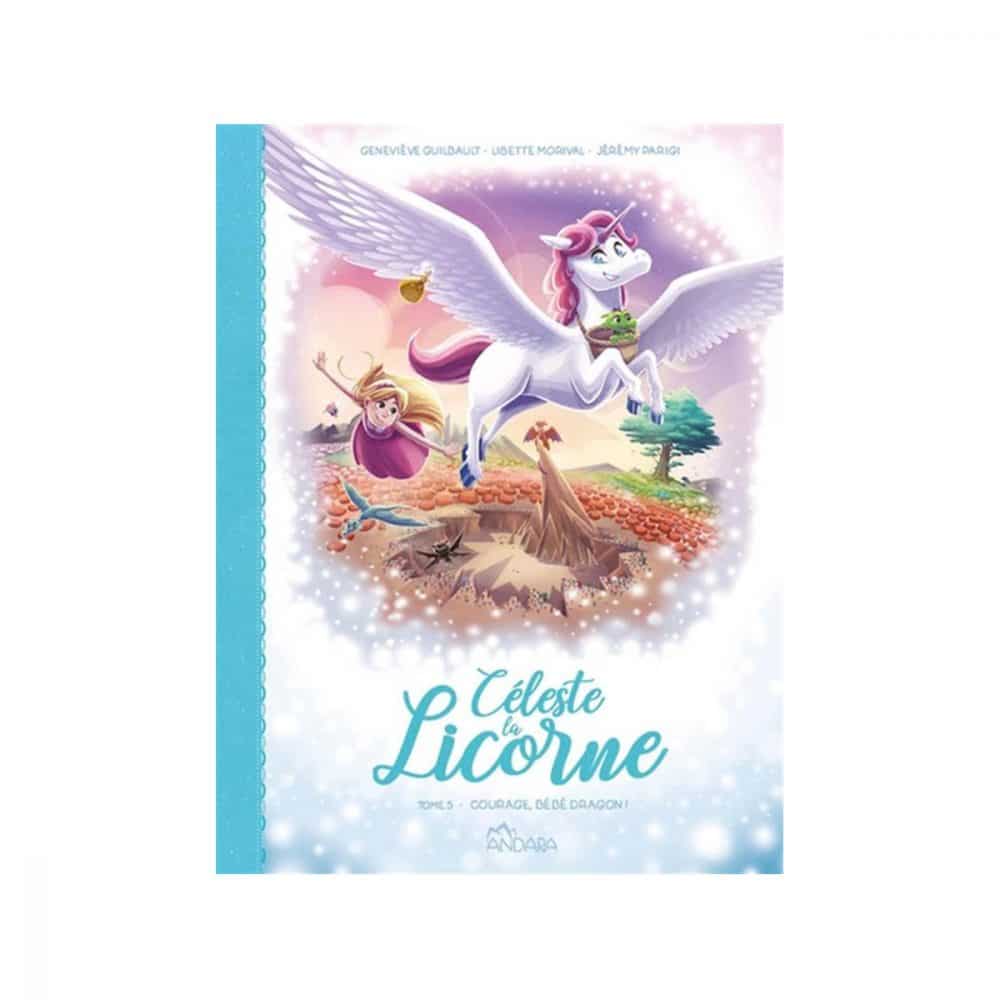 Céleste la licorne T.05 Courage, bébé dragon!