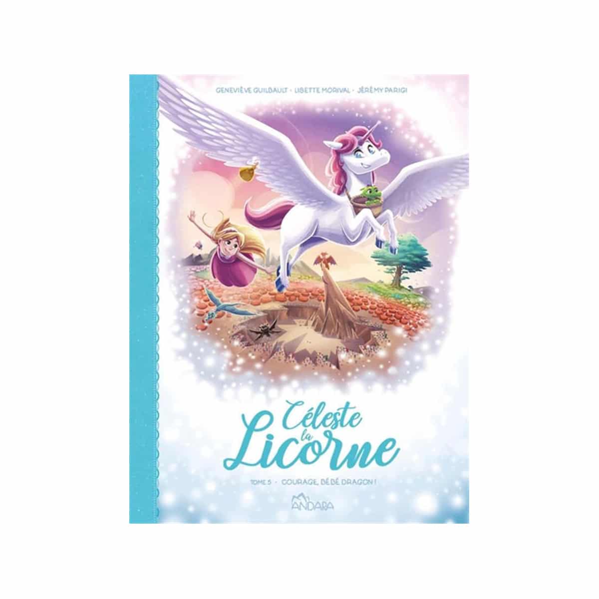 Céleste la licorne T.05 Courage, bébé dragon!