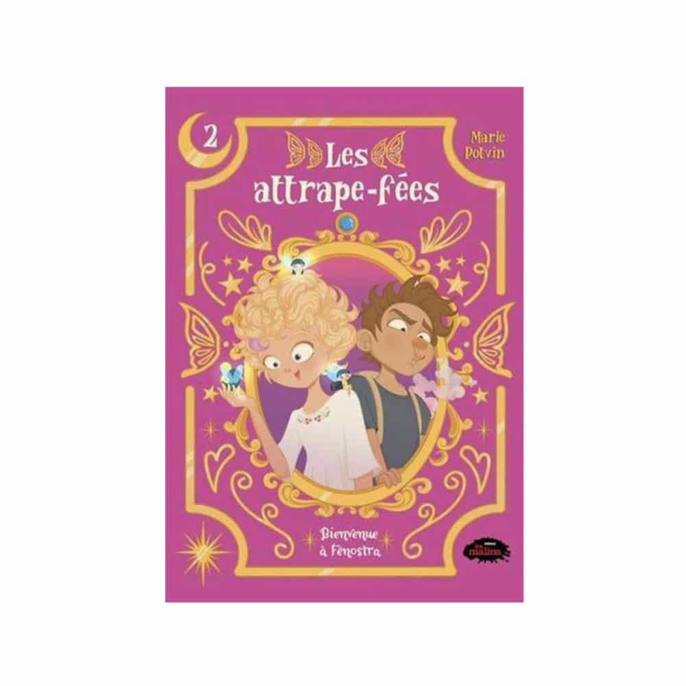Les attrape-fées T.2 Bienvenue à Fénostra