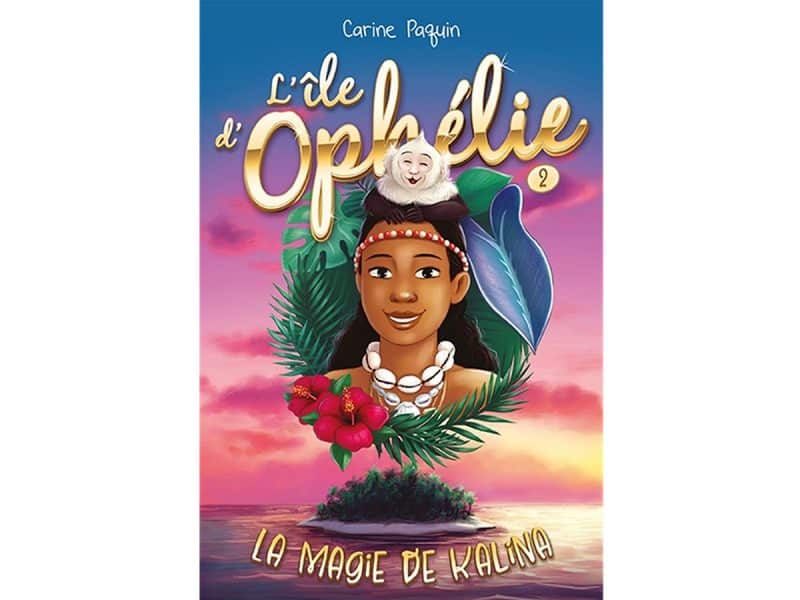 L'île d'Ophélie T.02 La magie de Kalina
