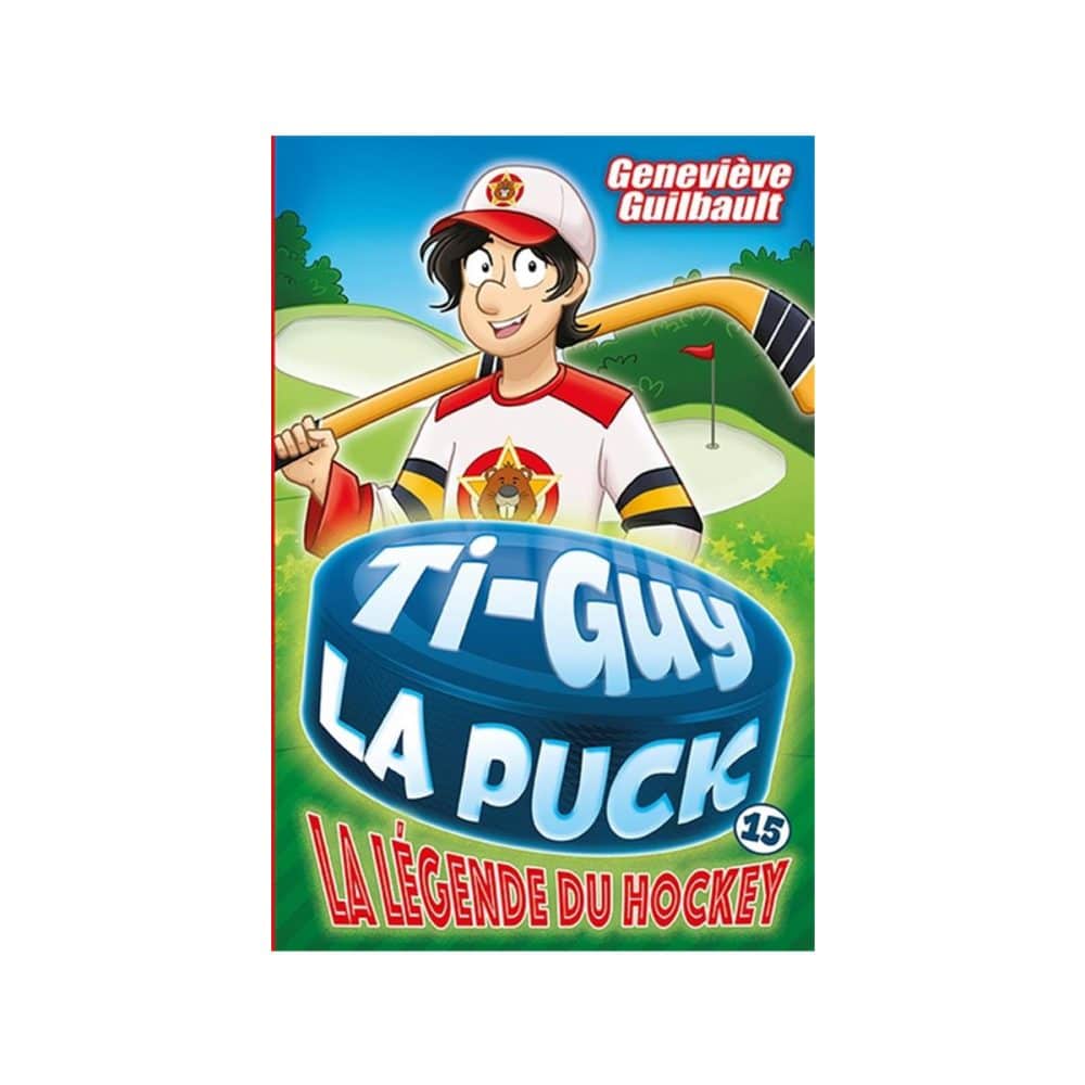 Ti-Guy La Puck T.15 La légende du hockey