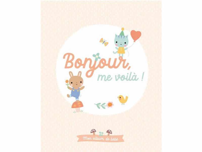Bonjour, me voilà! Mon album de bébé
