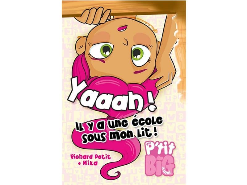 Yaaah! Il y a une école sous mon lit! Mon P'tit Big