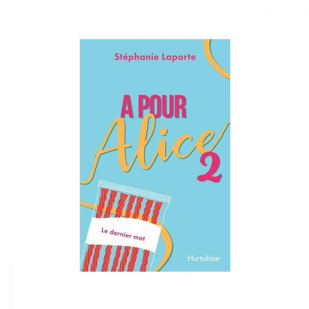 A pour Alice T. 02 Le dernier mot