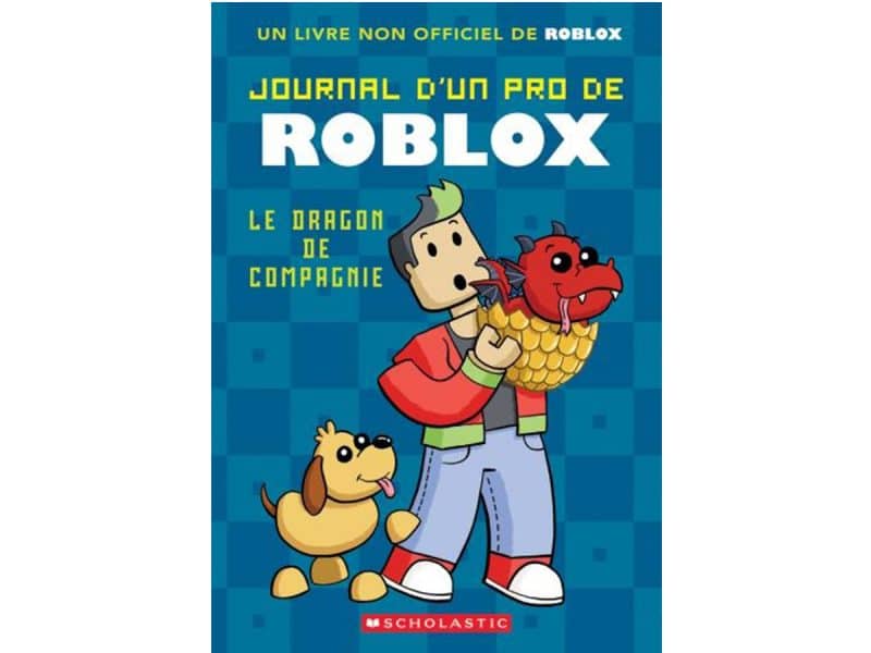 Journal d'un pro de Roblox T.02 Le dragon de compagnie