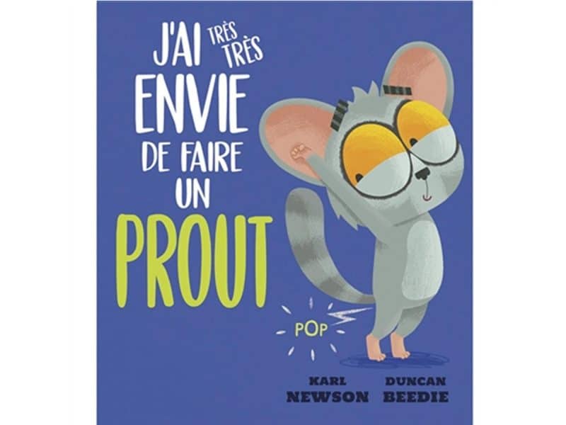 J'ai très très envie de faire un prout