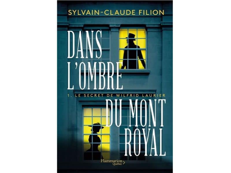 Dans l'ombre du Mont Royal T.01 Le secret de Wilfrid Laurier