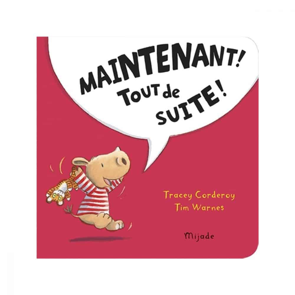 Maintenant! Tout de suite !