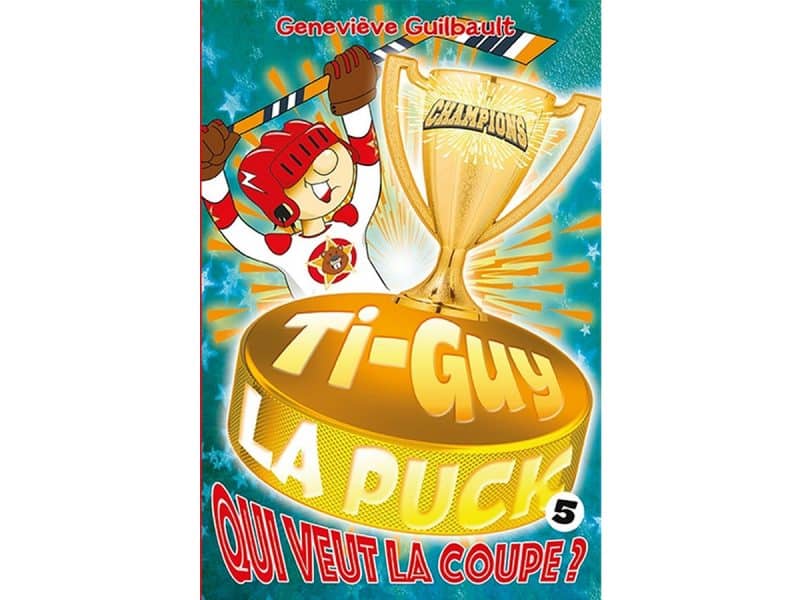 Ti-Guy La puck t.5 Qui veut la coupe?