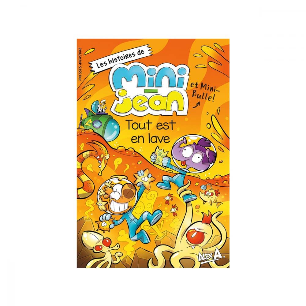 Mini-Jean et Mini-Bulle Tout est en lave