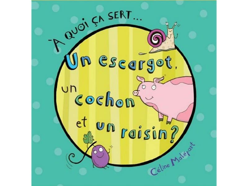 À quoi ça sert...Un escargot, un cochon et un raisin