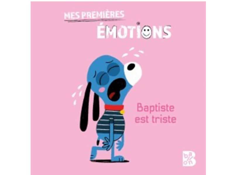 Mes premières émotions Baptiste est triste