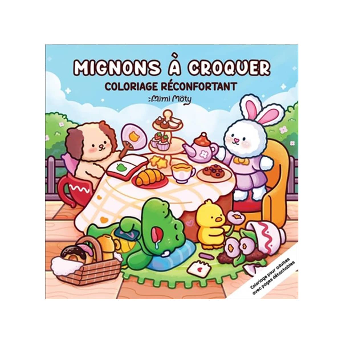 Mignons à croquer Coloriages réconfortants