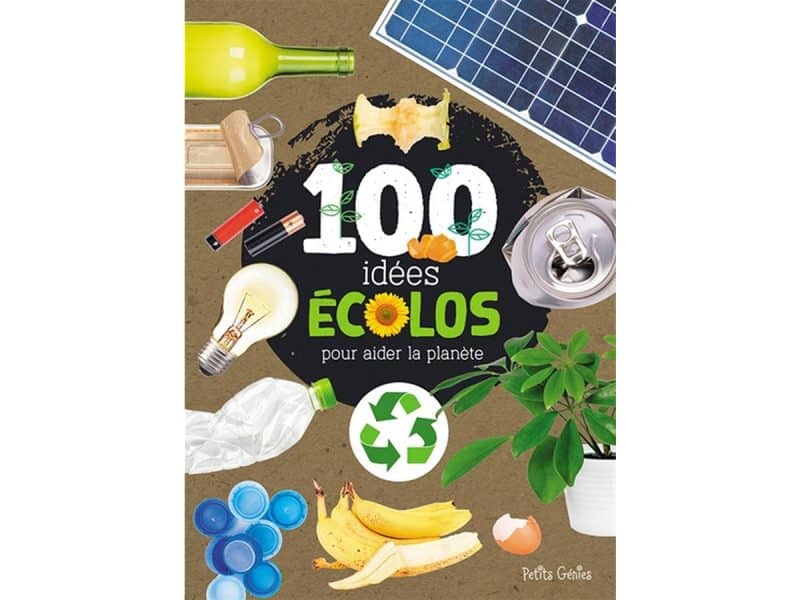 100 idées écolos pour aider la planète
